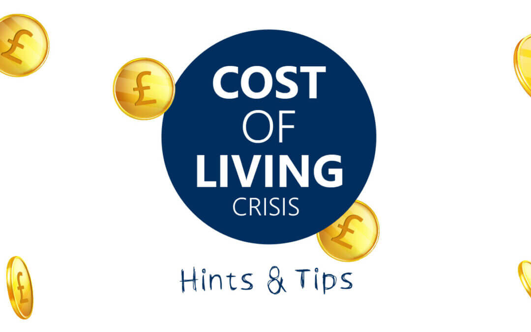 Cost of Living Crisis – Hints & Tips